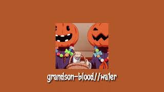 grandson-blood//water speed up