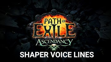Path of Exile - Shaper voice lines