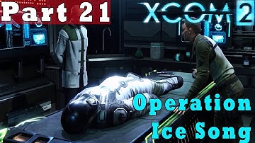 #21| XCOM 2 Gameplay Guide | Operation Ice Song | PC Full Game Let