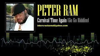 Peter Ram - Carnival Time Again (Go Go Riddim) Peter Ram - Carnival Time Again (Go Go Riddim)