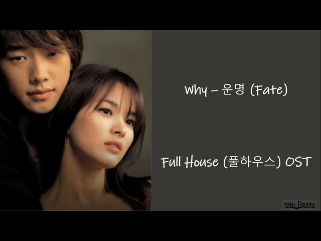 Full House (풀하우스) ost Why_ 운명 (Fate) (lyrics-Korean, Eng, Romanization) class=