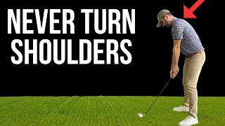 Why You Should Never Turn Your Shoulders in the Golf Swing