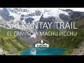 Salkantay Trail - El Camino a Machu Picchu - DOCUMENTAL ESPAÑOL