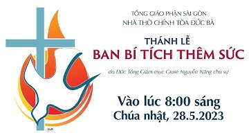 THÁNH LỄ BAN BÍ TÍCH THÊM SỨC | 8:00 NGÀY 28-5-2023 | NHÀ THỜ ĐỨC BÀ