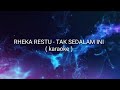 Tak sedalam ini - Rheka Restu (karaoke)