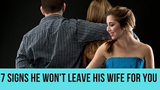 7 signs he won't leave his wife for you and how to make a proactive change