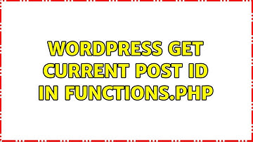 Wordpress: Get current post id in functions.php