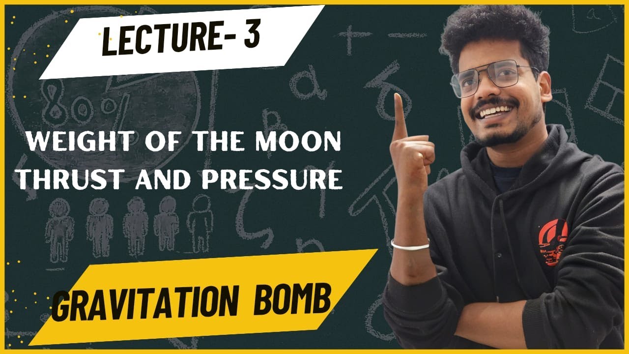 Gravitation 3 II Weight Of the Moon and thrust and pressure II Class 9th II CBSE II 2025-26