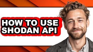 How to Use Shodan Api - Full Guide