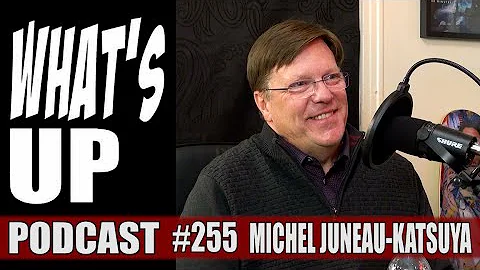 Whats Up Podcast 255 Michel Juneau Katsuya