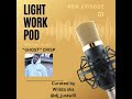 Willda - Lightwork Podcast | Ep. 1 Featuring &quot;Ghost&quot;