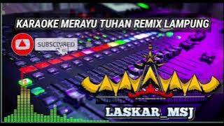 KARAOKE MERAYU TUHAN REMIX LAMPUNG