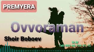 Шоир Бобоев - Оввораман. Shoir Boboev - Ovvoraman. Premyera