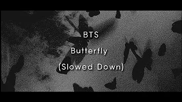 BTS-Butterfly (Slowed Down)