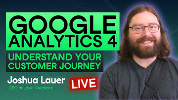 Understanding Your Customer Journey with Google Analytics 4