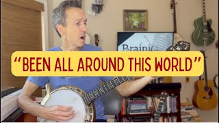 "Been All Around This World" - 3 Finger Banjo Song & Tab
