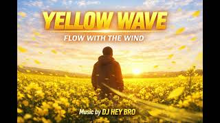 YELLOW WAVE 🌼 Flow With The Wind | 감성 힐링 음악 | Music by DJ HEY BRO가 팬으로서 만든 음악