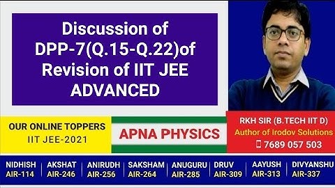 Discussion of DPP-7(Q.15-Q.22)of Revision of IIT JEE ADVANCED by RKH SIR(B.TECH IIT DHANBAD)