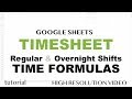 Google Sheets - Timesheet, Formulas, Time Calculations - Tutorial