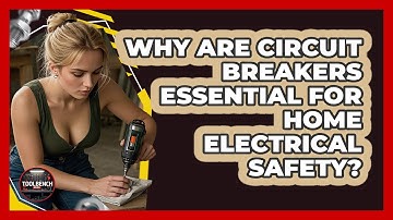 Why Are Circuit Breakers Essential For Home Electrical Safety? - ToolBench Pros