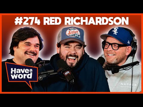 Red Richardson | Have A Word Podcast #274