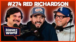 Red Richardson | Have A Word Podcast #274