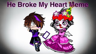 He Broke My Heart Meme Micheal Afton Ennard Fnaf