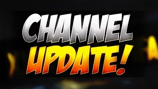 Channel Update! (Please Watch)