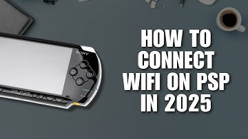 How to Connect WiFi on PSP in 2025? (Full Setup Guide)