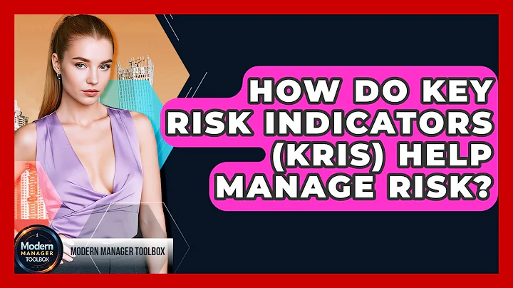 How Do Key Risk Indicators (KRIs) Help Manage Risk? - Modern Manager Toolbox