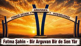 FATMA ŞAHİN | BİR ARGUVAN  BİR DE SEN YAR