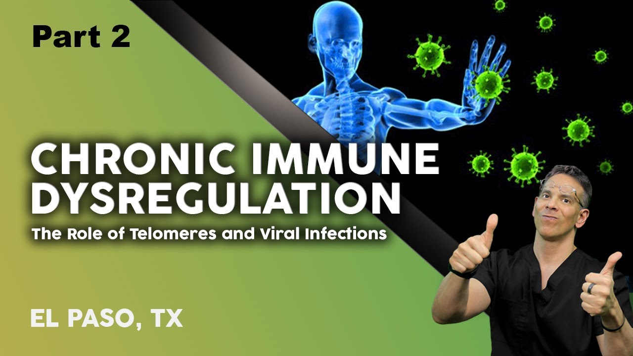 Chronic immune Dysregulation Part 2 | El Paso, Tx (2021)