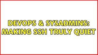Celebrity DevOps & SysAdmins: Making ssh truly quiet Profile