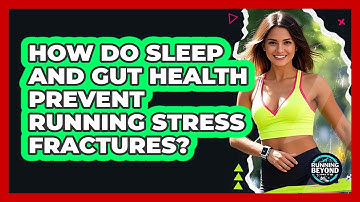 How Do Sleep And Gut Health Prevent Running Stress Fractures? - Running Beyond Limits