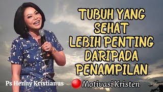 A healthy body is more important than appearance || Ps Henny Kristianus || Christian Motivation