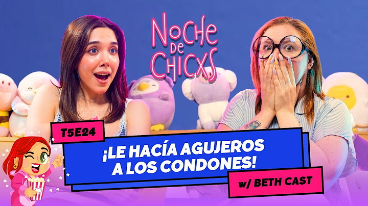 T5E24 ¡Le Hacía Agujeros A Los Condones! 😱 Ft. @bethcast1 #chismes