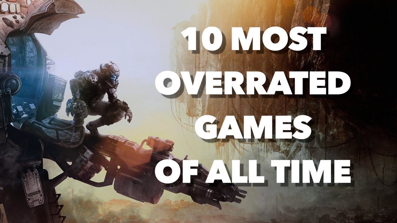 most overrated video games of all time