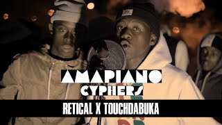 Amapiano Cyphers | Episode 1 | Retical x Touchdabuka