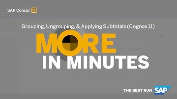 More in Minutes: How To Group, Ungroup, and Apply Subtotals Using Cognos 11 (Reporting Series)