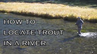 How to Find Trout In Rivers Part 2