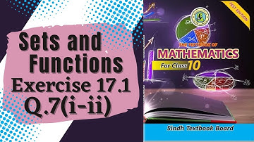 Exercise 17.1 ~ Q.7 (i-ii) ~ Sets & Funtions for Class 10th (Matric)