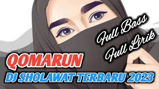 DJ SHOLAWAT TERBARU 2023 QOMARUN || Lirik Arab - Latin dan Artinya