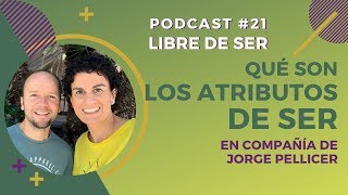 Podcast 21  Que son los atributos de SER con Jorge Pellicer | Autoconocimiento  Youtube