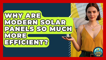 Why Are Modern Solar Panels So Much More Efficient? - Your Utilities Hub