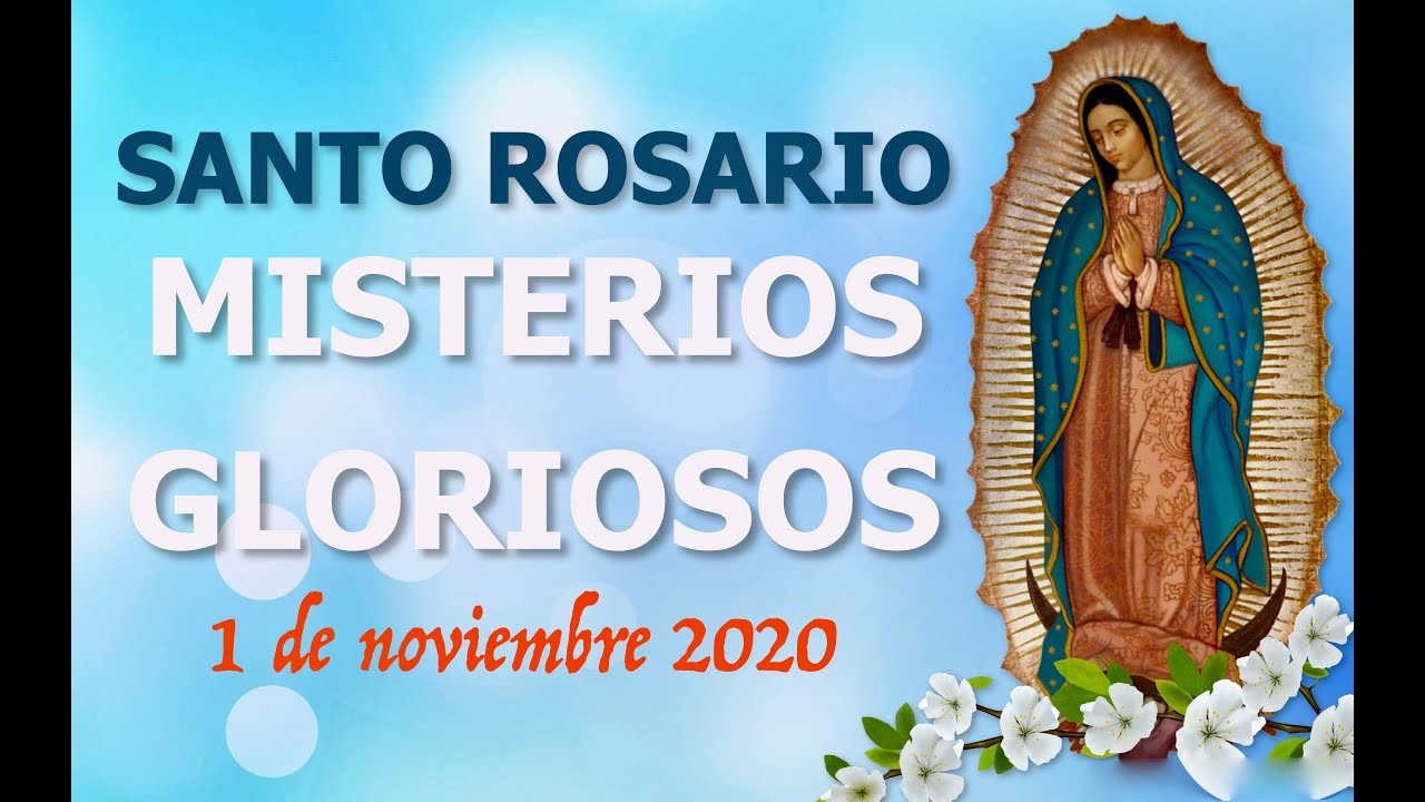 El Santo Rosario: Misterios Gloriosos. Domingo 1 de Noviembre 2020