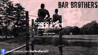 50000 Strong - Bar Brothers Workout Mix