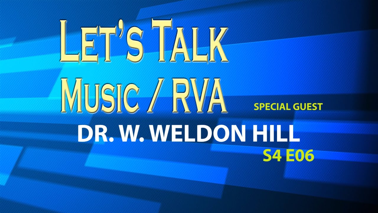 Let's Talk Music RVA interview Dr W Weldon Hill of Richmond
