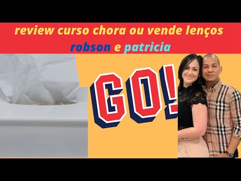 Curso chora ou vende lenços - robson e patricia?Curso CHORA OU VENDE LENÇOS funciona?