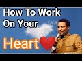 How To Work On Your Heart ❤️ by Apostle Michael Orokpo