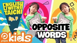 ???? Kids English Education Ep.7 Opposite Words for kids ????English with TaiChi